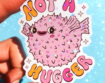Not a Hugger Sticker – Funny Pufferfish Holographic Sticker, Cute Ocean Animal Sticker for Laptop, Water Bottle, or Journal
