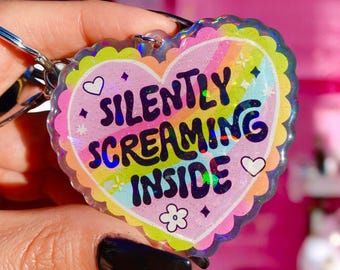 Silently Screaming Inside Holographic Heart Keychain - Mental Health Gift