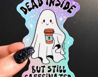 Dead Inside But Still Caffeinated Sticker, Funny Ghost Sticker, Coffee Sticker, Halloween Sticker, Waterproof Vinyl Sticker