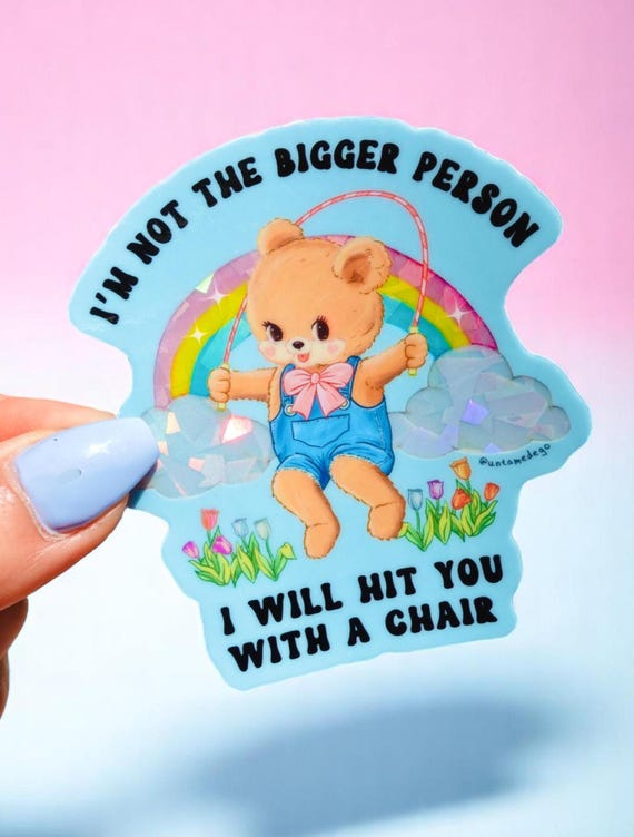 Not the Bigger Person Sticker – Funny Vinyl Bear Decal – I Will Hit You with a Chair Holographic Waterproof Sticker, Unhinged Sticker