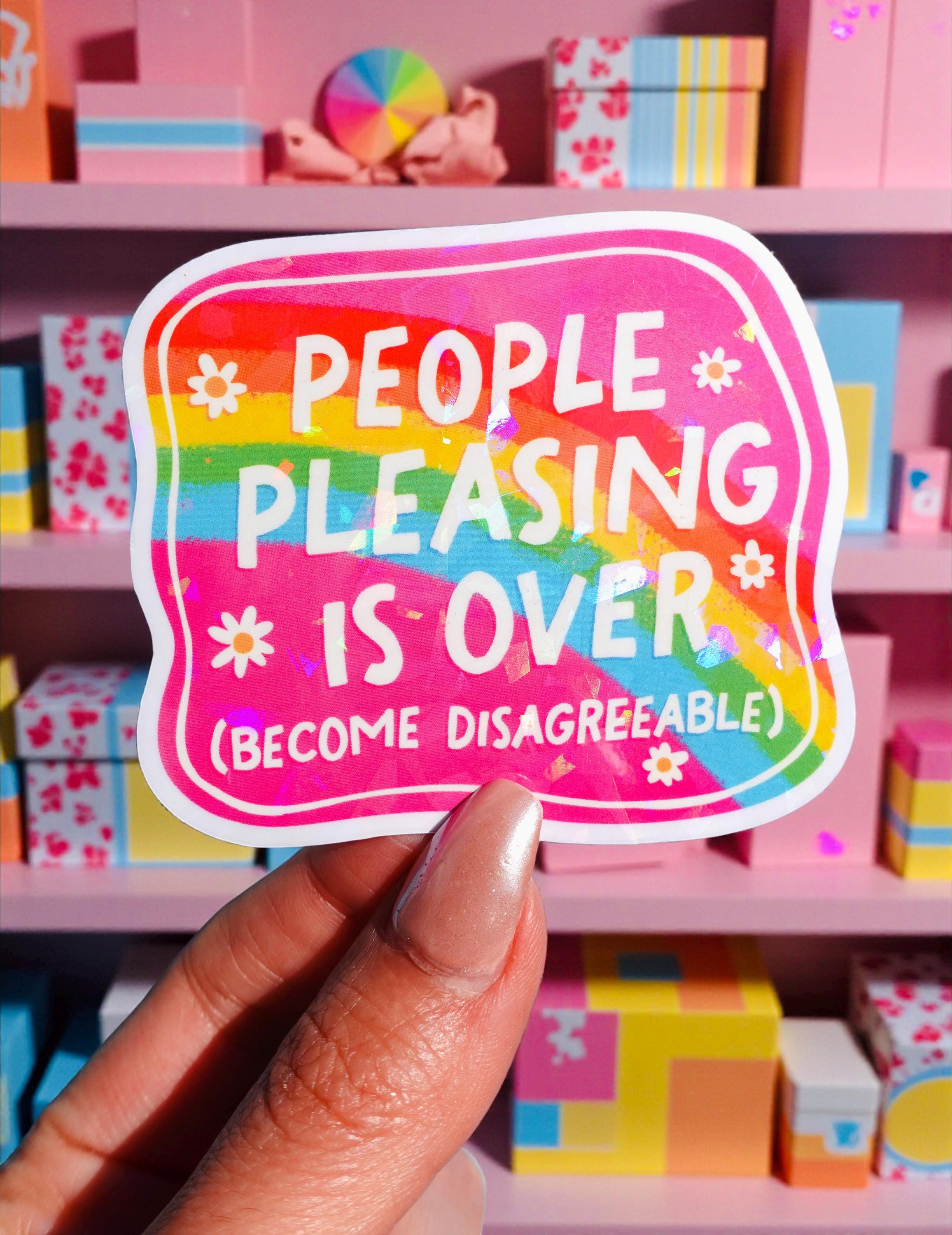 Pleasing Sticker People Pleasing is Over Sticker – Funny Rainbow Holographic Vinyl ...