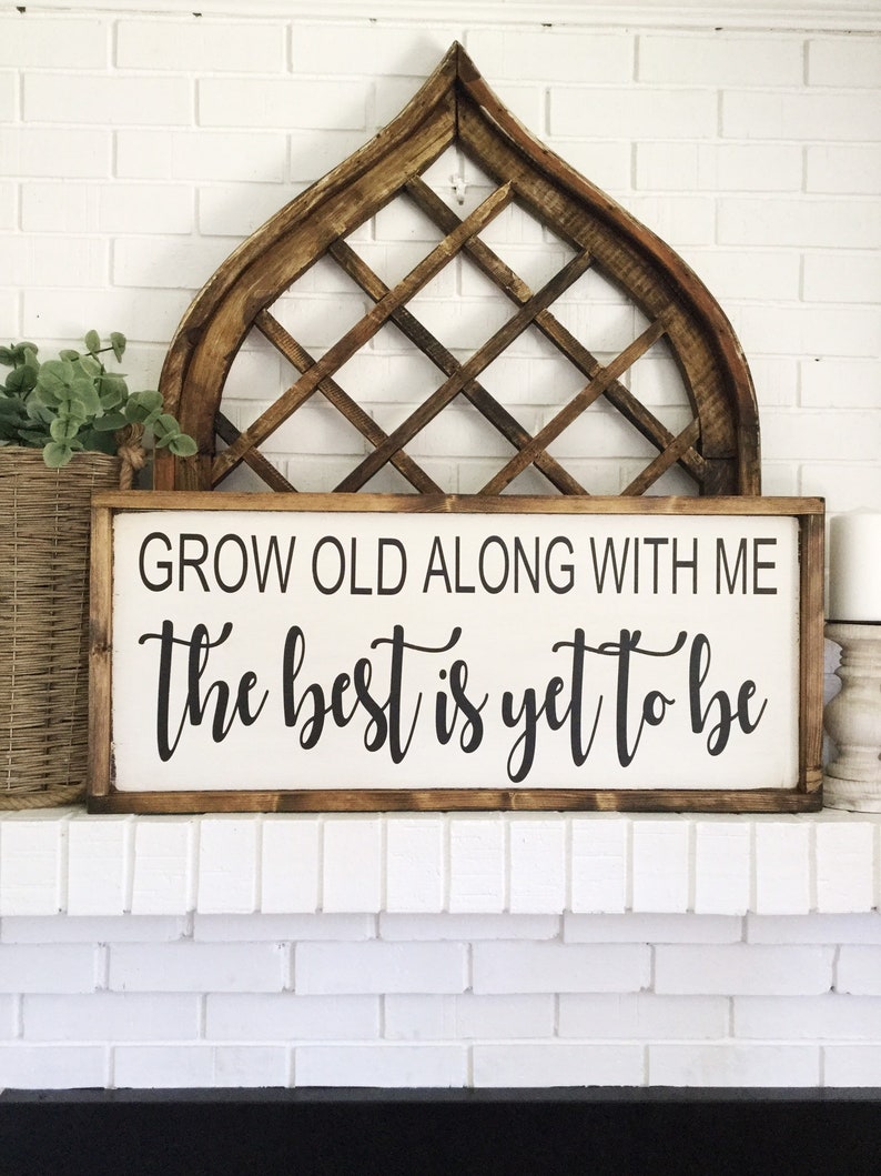 Grow Old Along With Me the Best is yet to Be Sign Etsy