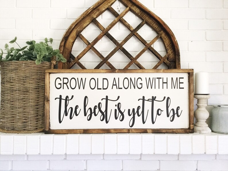 Grow Old Along With Me the Best is yet to Be Sign Etsy