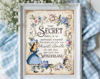Floral Alice in Wonderland The Secret Quote Print, Wonderland Wall Print, Home Decor, Lewis Carroll Book Quote, Alice in Wonderland Poster