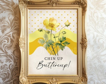 Chin up Buttercup Print | Flower Quote | Colourful Wall Art | 5x7/A4/8x10 Poster | Botanical Print | Floral Wall Art | Retro Wall Art