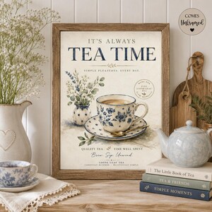 May include: A framed wall art print featuring the text IT'S ALWAYS TEA TIME, a watercolour illustration of a floral teacup on a saucer with a matching vase, and additional text including SIMPLE PLEASURES, EVERY DAY, and QUALITY TEA TIME WELL SPENT.