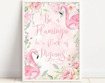 Be a Flamingo in a flock of Pigeons Wall Art Print Unframed Picture Decor Gift