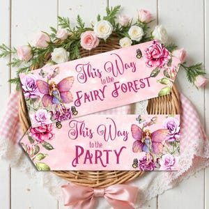 May include: Two arrow-shaped signs with a pink background, floral rose illustrations, and fairy graphics. The top sign reads "This Way to the FAIRY FOREST" and the bottom sign reads "This Way to the PARTY" in dark pink script and serif lettering.
