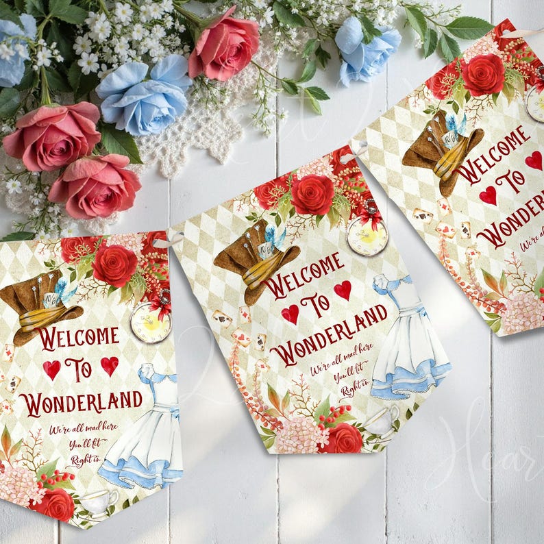 May include: Three pennant banners featuring a cream and beige diamond pattern, red roses, a brown top hat, a blue and white dress, and a pocket watch. The text reads Welcome To Wonderland and We're all mad here. You'll fit right in.
