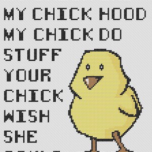 May include: A yellow chick with a toothy grin, standing on a white background with the text "MY CHICK BAD MY CHICK HOOD MY CHICK DO STUFF YOUR CHICK WISH SHE COULD".