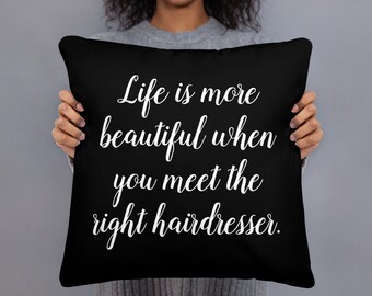 Life Is More Beautiful When You Meet The Right Hairdresser, Salon Decor, Hair Stylist Gift, Hairdresser Appreciation, Hairdresser Thank You