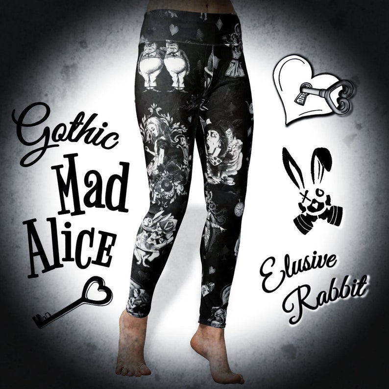May include: Black and white leggings with a gothic Mad Alice print featuring characters from Alice in Wonderland. The leggings have a high waist and a fitted silhouette. The print includes images of the Mad Hatter, the Cheshire Cat, and the Queen of Hearts. The text "Gothic Mad Alice" and "Elusive Rabbit" are also included in the print.