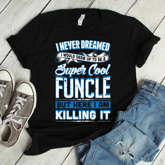 I Am Your Funcle Cool & Funny Uncle T-Shirt I Am Your Funcle Cool & Funny Uncle T-Shirt