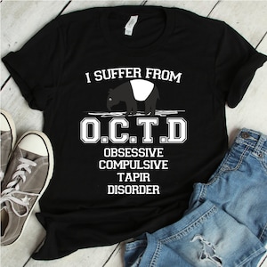 Obsessive Compulsive Tapir Disorder T-Shirt | tapir, t-shirt, shirt, tapirus, tapir shirt, tshirt, rider tapir, baby tapir