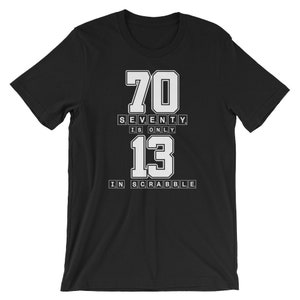 Seventy es sólo 13 en Scrabble Cool Unisex Camisa / Carta Ortografía Azulejos Scrabble Game Player Camiseta / Mejor Souvenir camiseta de manga corta