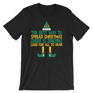 Meilleur moyen de répandre la joie de Noël est chant fort T-Shirt Elfe Merry Christmas Holiday elfes drôle chemise Xmas Party Fête Cool Tee image 2