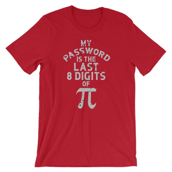 My Password Is The Last 8 Digits Of Pi Cool Pi Day T-Shirt My Password Is The Last 8 Digits Of Pi Cool Pi Day T-Shirt