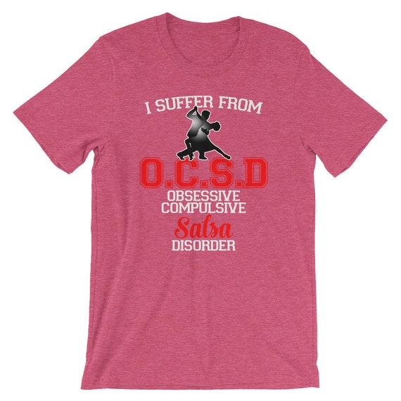 Salsa Dance Shirt - Obsessive Salsa Dancing Disorder Tshirt Salsa Dance Shirt - Obsessive Salsa Dancing Disorder Tshirt