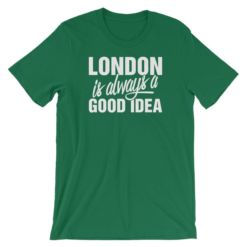 Best Souvenir Short-Sleeve Tee United Kingdom Great Britain Cool Humor T-Shirt London Is Always A Good Idea Cool Unisex Shirt
