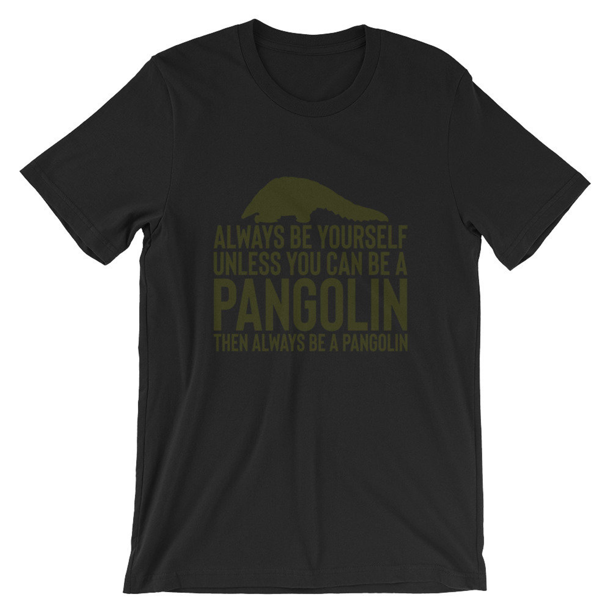 Discover Always Be Yourself Unless You Can Be A Pangolin, Then Always Be A Pangolin T-Shirt | Pangolin Endangered Species Shirt