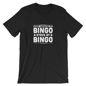 What Happens At Bingo Stays At Bingo Pun Humor unisex Shirt | Matches Numbers Game Lucky Player Pride T-Shirt | Internet Meme Short-Sleeve