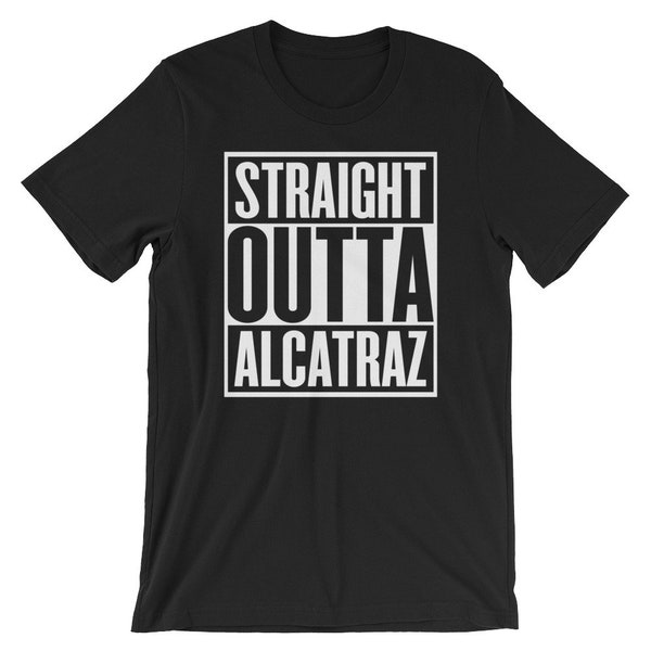 Straight Outta Alcatraz T-Shirt | Funny Penitentiary Shirt | Jail Inmate Tee | Short-Sleeve Unisex T-Shirt | Souvenir Shirt | Cool Vacation