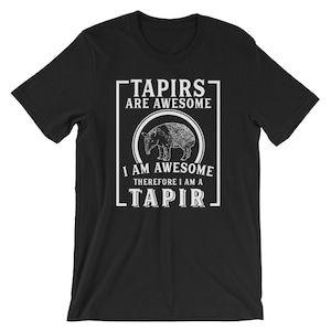 As antas são impressionantes eu sou impressionante conseqüentemente mim sou uma camiseta de <br> Entrega Rápida? animal da anta Malayan Camiseta | Camiseta unissex de manga curta Tapir Humor
