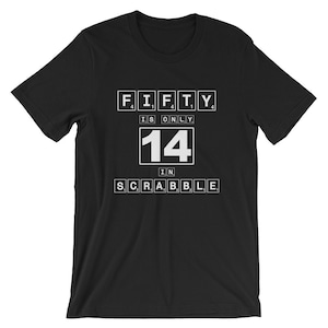 Cincuenta es sólo 14 en Scrabble divertido unisex camisa Ortografía Letra Geek Nerd Jugador De Antorla Camiseta Mejor camiseta de manga corta souvenir