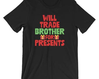 Will Trade Brother For Presents Xmas Party Shirt | Merry Christmas Holiday Spirit Lover Cool Souvenir T-Shirt | Traditional Christmas Event