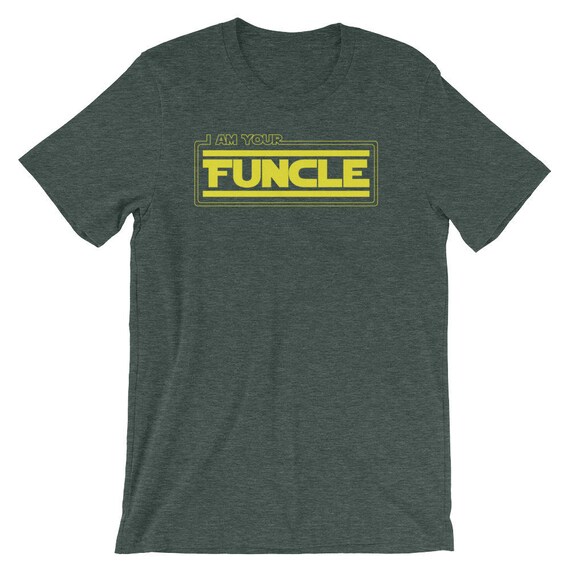I Am Your Funcle Cool & Funny Uncle T-Shirt I Am Your Funcle Cool & Funny Uncle T-Shirt