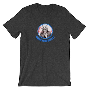 Who&#39;s Your Uncle Cute Unisex Shirt | Funny Uncle Sam Patriotic American Holiday Cool Tee | Best Souvenir Short-Sleeve T-Shirt