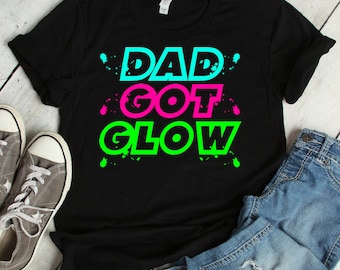 Dad Got Glow Funny Shirt | glow party, dad got glow, glow in the dark, glow party shirt, birthday shirt, birthday party, neon party