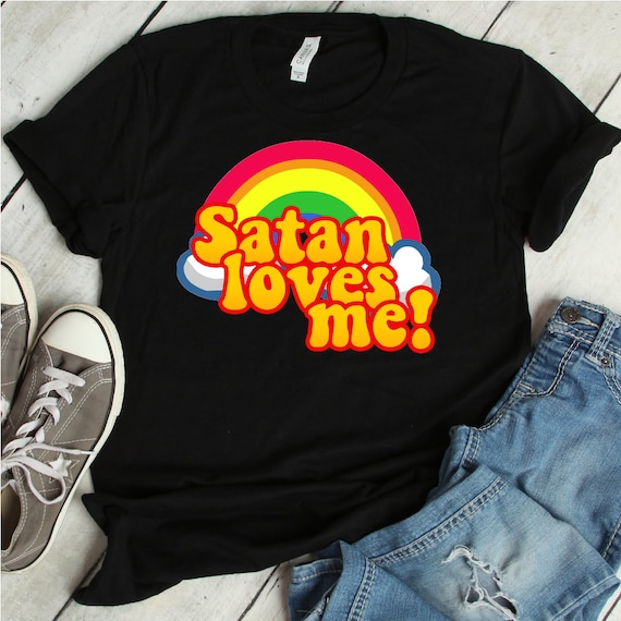 Satan loves me shirt Clearance