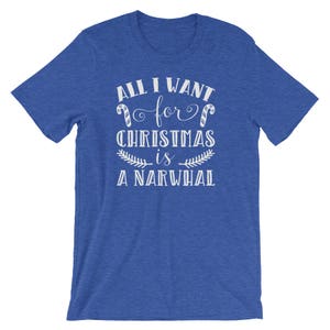 All I Want For Christmas Is A Narwhal Tee | Xmas Presents Animal Lover T-Shirt | Xmas Song Humor Party Costume Short-Sleeve Unisex Shirt