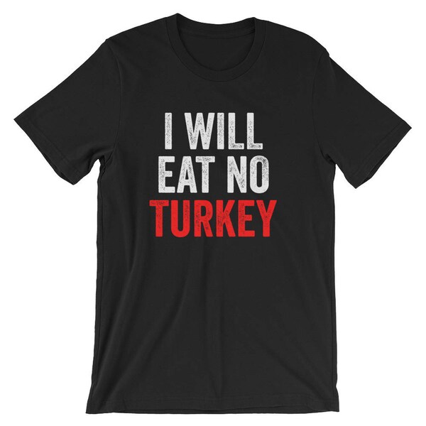 I Will Eat No Turkey Tee | Vegan Thanksgiving Vegetarian T-Shirt | Thanksgiving Vegetables Food Lover Outfit |  Short-Sleeve Unisex Shirt