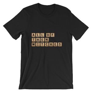 All Of Them Witches Funny Unisex Shirt Carta Azulejo Scrabble Jugador de Juego Cool Humor Camiseta Mejor camiseta de manga corta souvenir