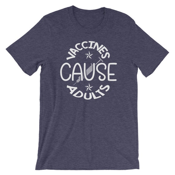 Vaccines Cause Adults Funny Science Pro Vax T-Shirt Vaccines Cause Adults Funny Science Pro Vax T-Shirt