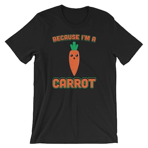 私はにんじんだから面白い根菜ユニセックスシャツ | Daucus Carota 食べ物好きのしゃれ皮肉Tシャツ | 最高のお土産半袖Tシャツ