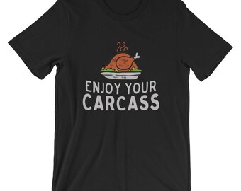 Enjoy You Carcass Vegan Thanksgiving Holiday Rights T-Shirt | Vegetarian Holiday Cool Shirt | Funny Thanksgiving Vegan Shirt | Short-Sleeve