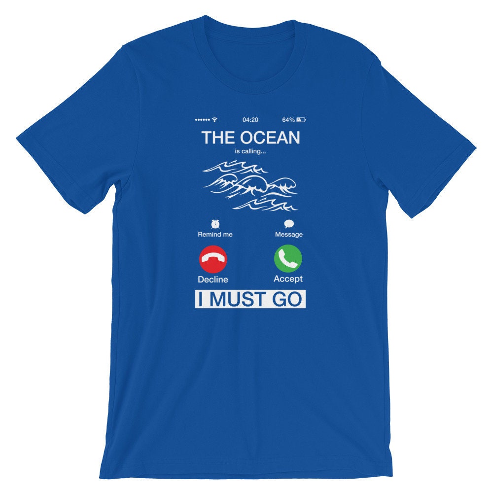 The Ocean is Calling and I Must Go Shirt | Funny Phone Screen T