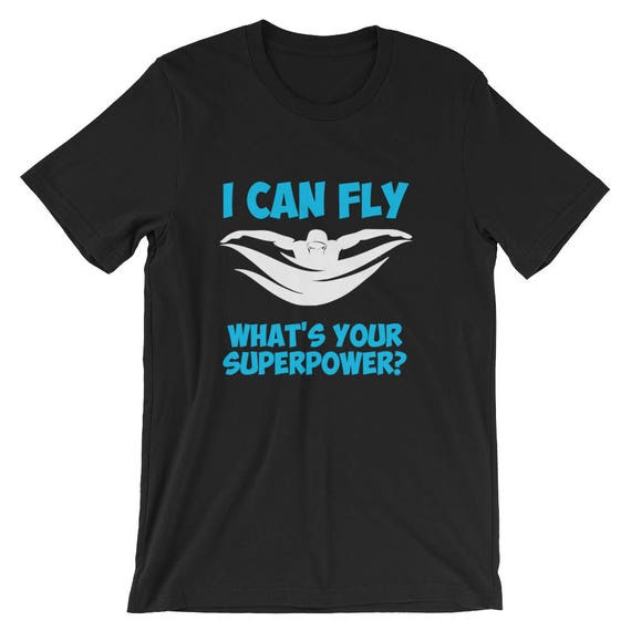 I Can Fly What's Your Superpower T-Shirt - Butterfly Swimmer I Can Fly What's Your Superpower T-Shirt - Butterfly Swimmer
