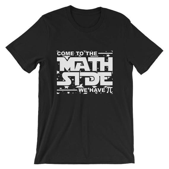 Come to the Math Side We Have Pi Pun Humor Shirt Algebra | Etsy