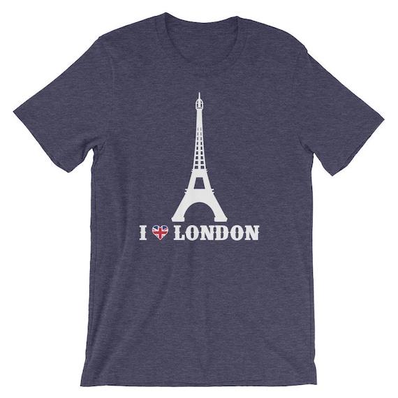 I Love London Eiffel Tower Prank Joke Prankster Pun T-Shirt I Love London Eiffel Tower Prank Joke Prankster Pun T-Shirt