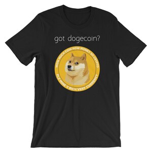 Got Dogecoin? Funny Dog Humor Unisex Shirt | Blockchain HODL Cryptocurrency Cool T Shirt | Internet Meme Short-Sleeve Tee