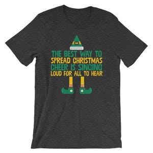 Meilleur moyen de répandre la joie de Noël est chant fort T-Shirt Elfe Merry Christmas Holiday elfes drôle chemise Xmas Party Fête Cool Tee image 6