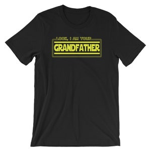 Look, I Am Your Grandfather Cool Shirt | Funny Parody Grandpa Novelty Humor Unisex T-Shirt | Best Grand Father Souvenir Short-Sleeve Tee