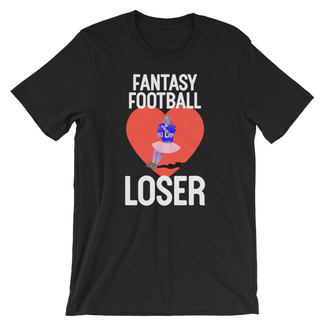 Fantasy Football Loser Tshirt Funny Last Place Fantasy Football Shirt