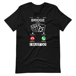 Bridge Is Calling And I Must Go Shirt | | de tee d’écran de téléphone Tshirt pour amateurs de jeux de cartes | Bridge Calling T-Shirt | Tee-shirt de joueur de bridge
