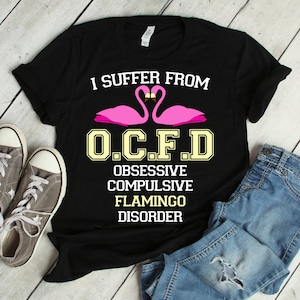 Obsessive Flamingo Disorder T-Shirt | flamingo shirt, flamingo, flamingo tee, pink flamingo, flamingo tshirt, summer shirt, beach shirt