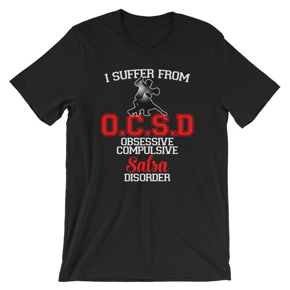 Salsa Dance Shirt - Obsessive Salsa Dancing Disorder Tshirt Salsa Dance Shirt - Obsessive Salsa Dancing Disorder Tshirt